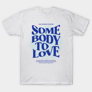 Somebody To Love T-Shirt